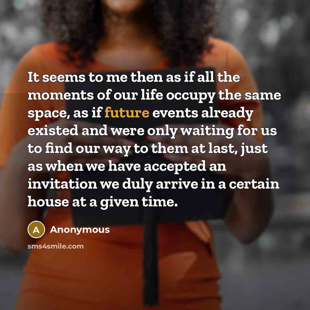 “It seems to me then as if all the moments…” quote by Anonymous