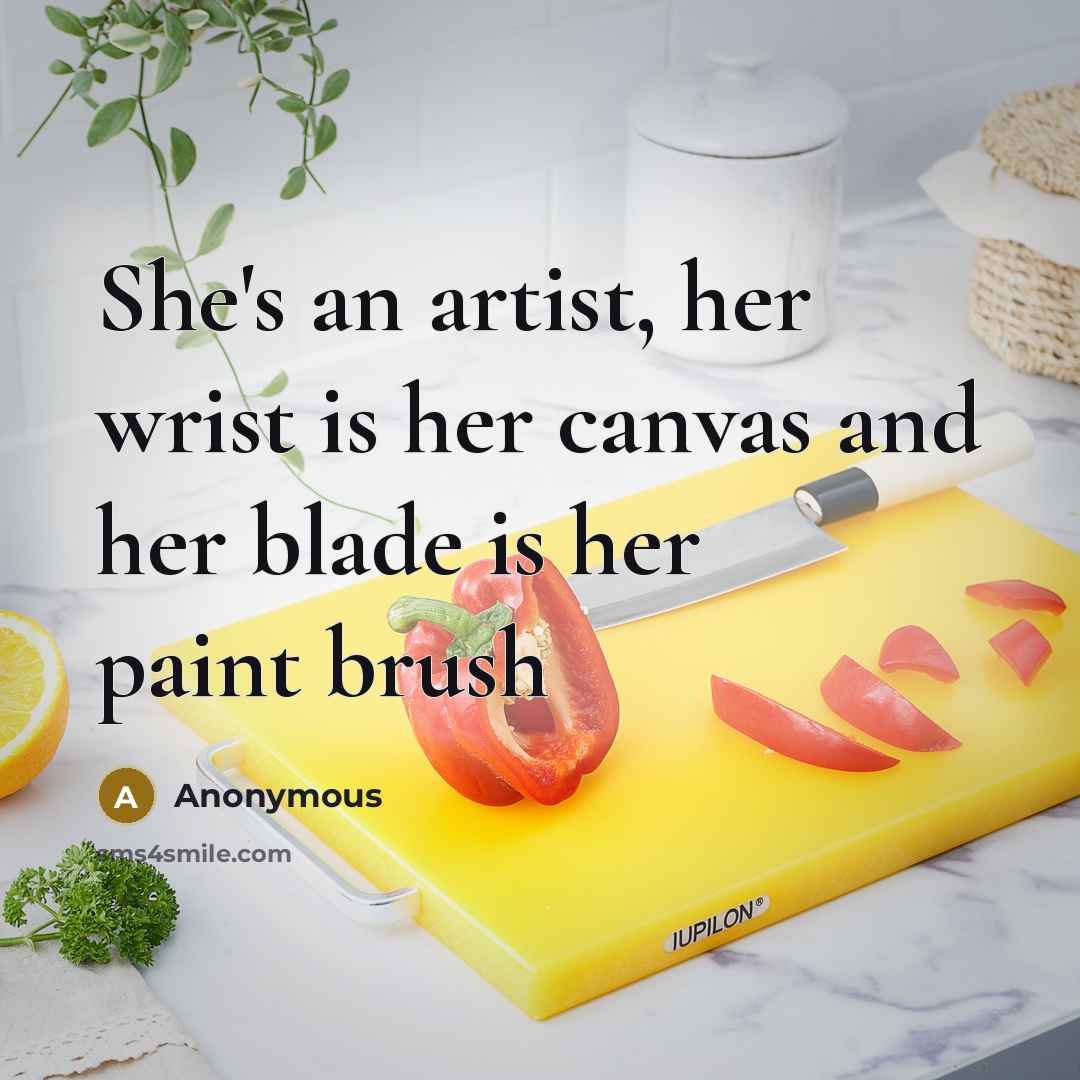 “She's an artist, her wrist is her canvas and her…” quote by Anonymous