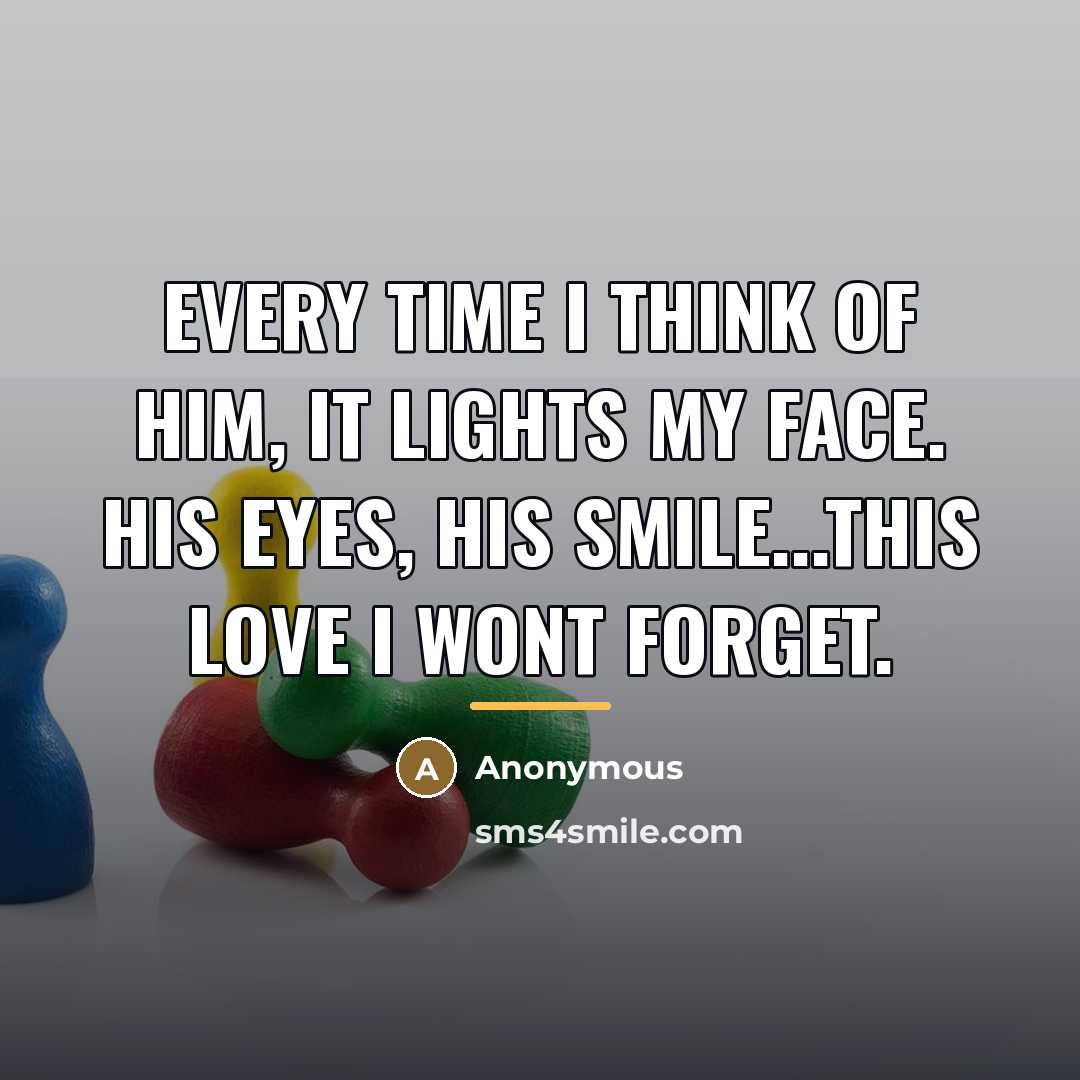 “Every time I think of him, it lights my face.…” quote by Anonymous