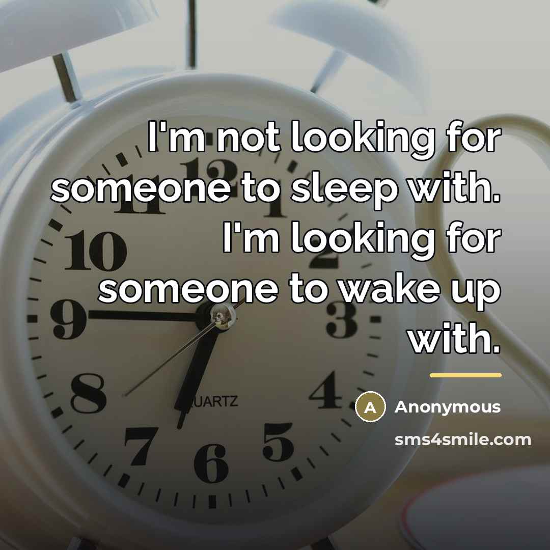 “I'm not looking for someone to sleep with. I'm looking…” quote by Anonymous