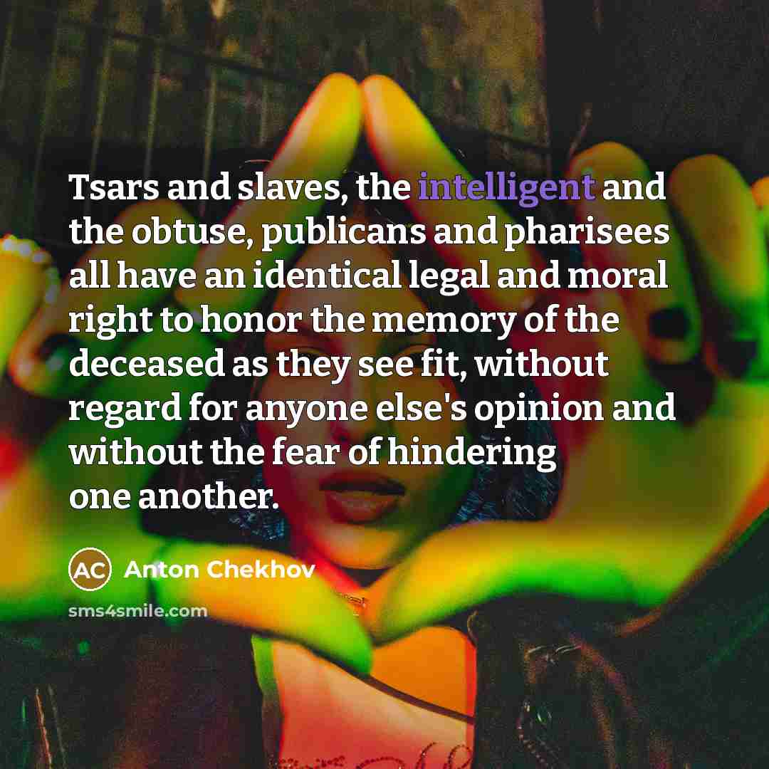 “Tsars and slaves, the intelligent and the obtuse, publicans and…” quote by Anton Chekhov