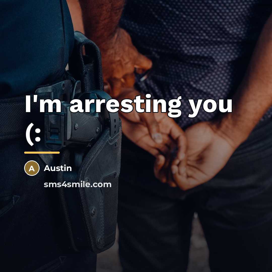 “I'm arresting you (:…” quote by Austin