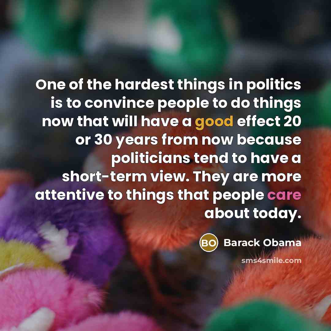 “One of the hardest things in politics is to convince…” quote by Barack Obama