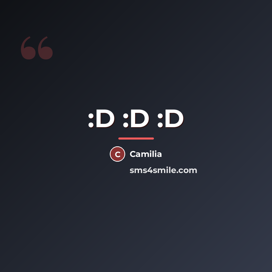 “:D :D :D…” quote by Camilia