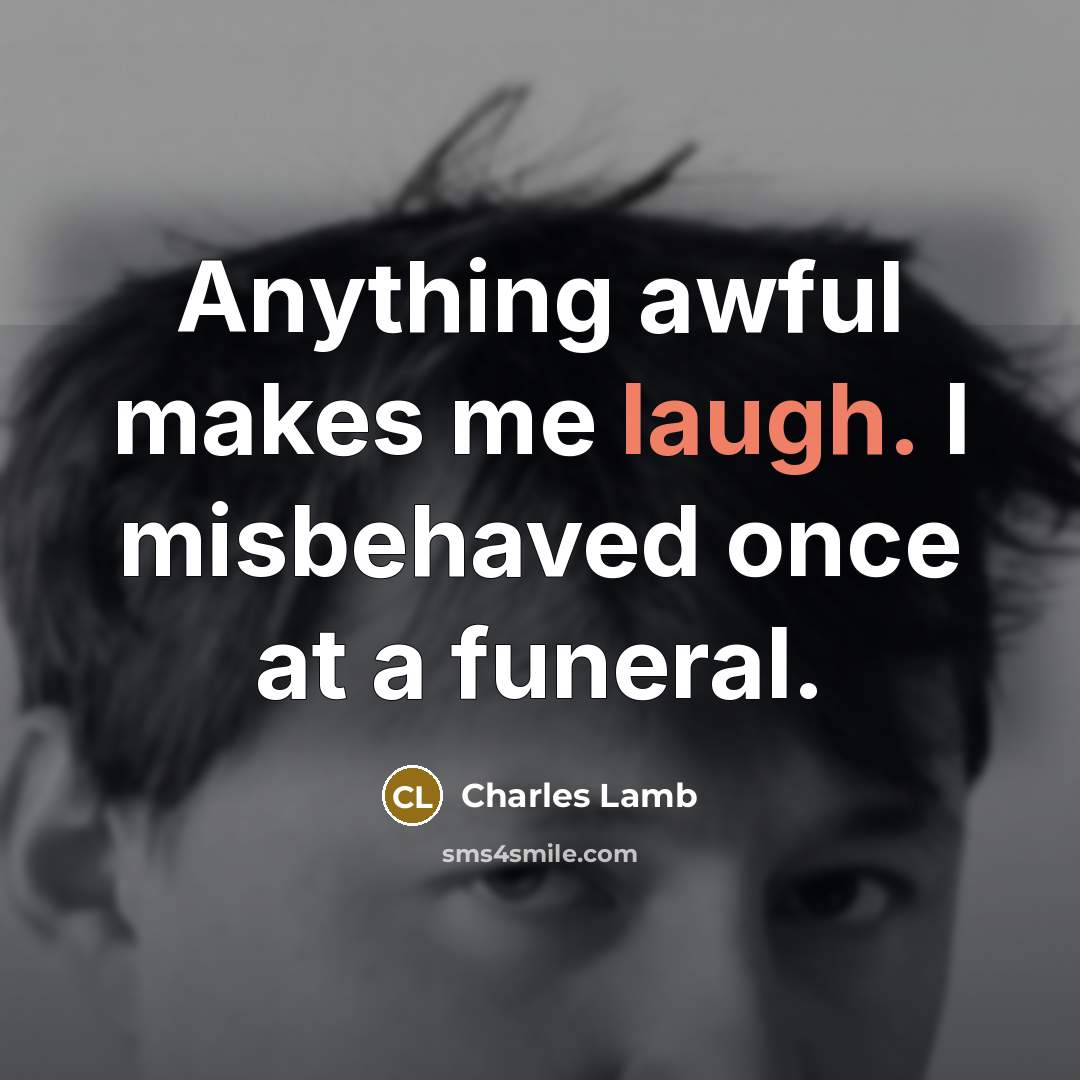 “Anything awful makes me laugh. I misbehaved once at a…” quote by Charles Lamb