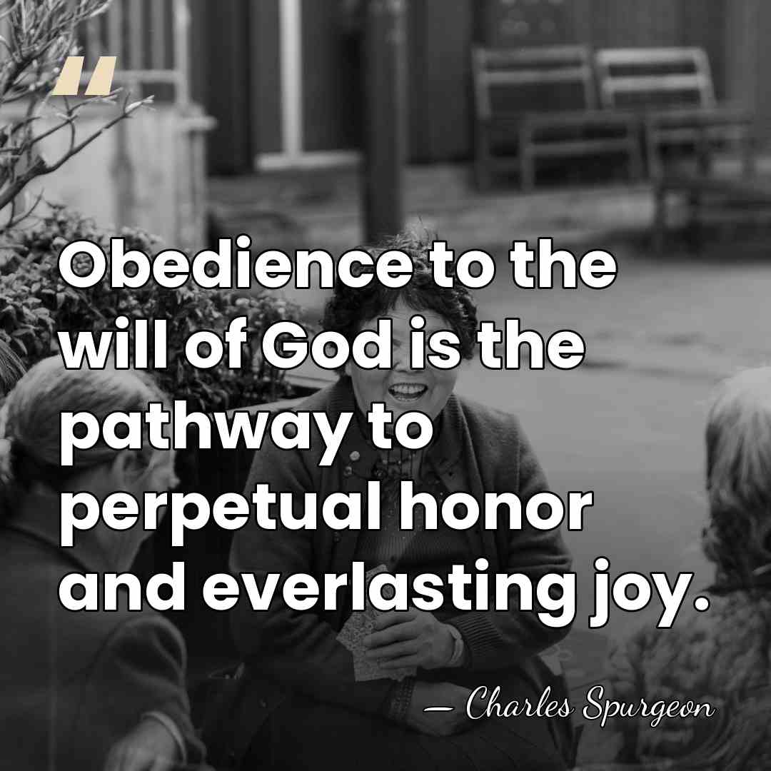 Obedience to the will of God is the pathway to perpetual honor&hellip; - Charles Spurgeon