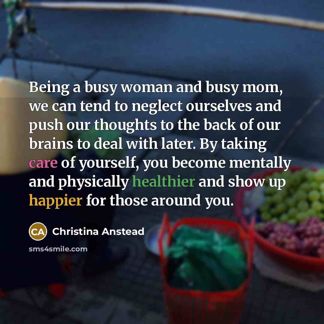 “Being a busy woman and busy mom, we can tend…” quote by Christina Anstead