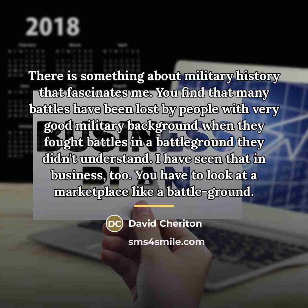 “There is something about military history that fascinates me. You…” quote by David Cheriton