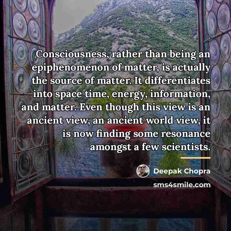 “Consciousness, rather than being an epiphenomenon of matter, is actually…” quote by Deepak Chopra