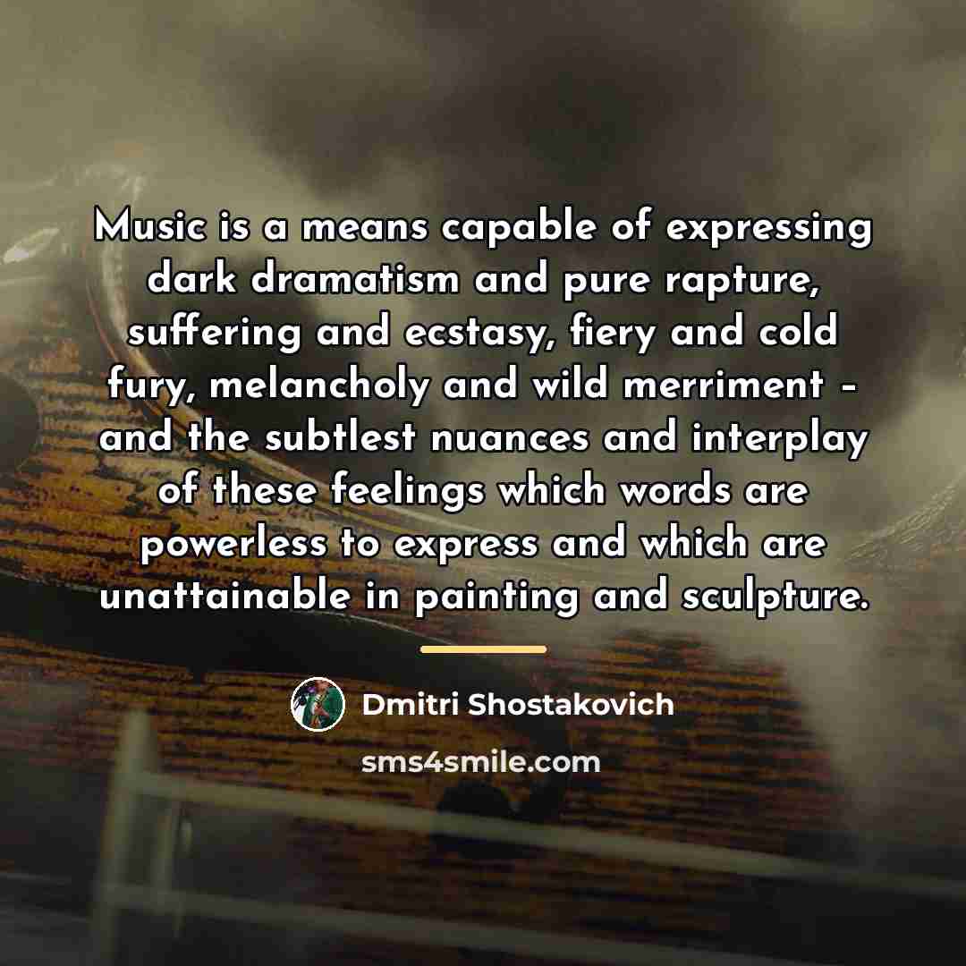 “Music is a means capable of expressing dark dramatism and…” quote by Dmitri Shostakovich