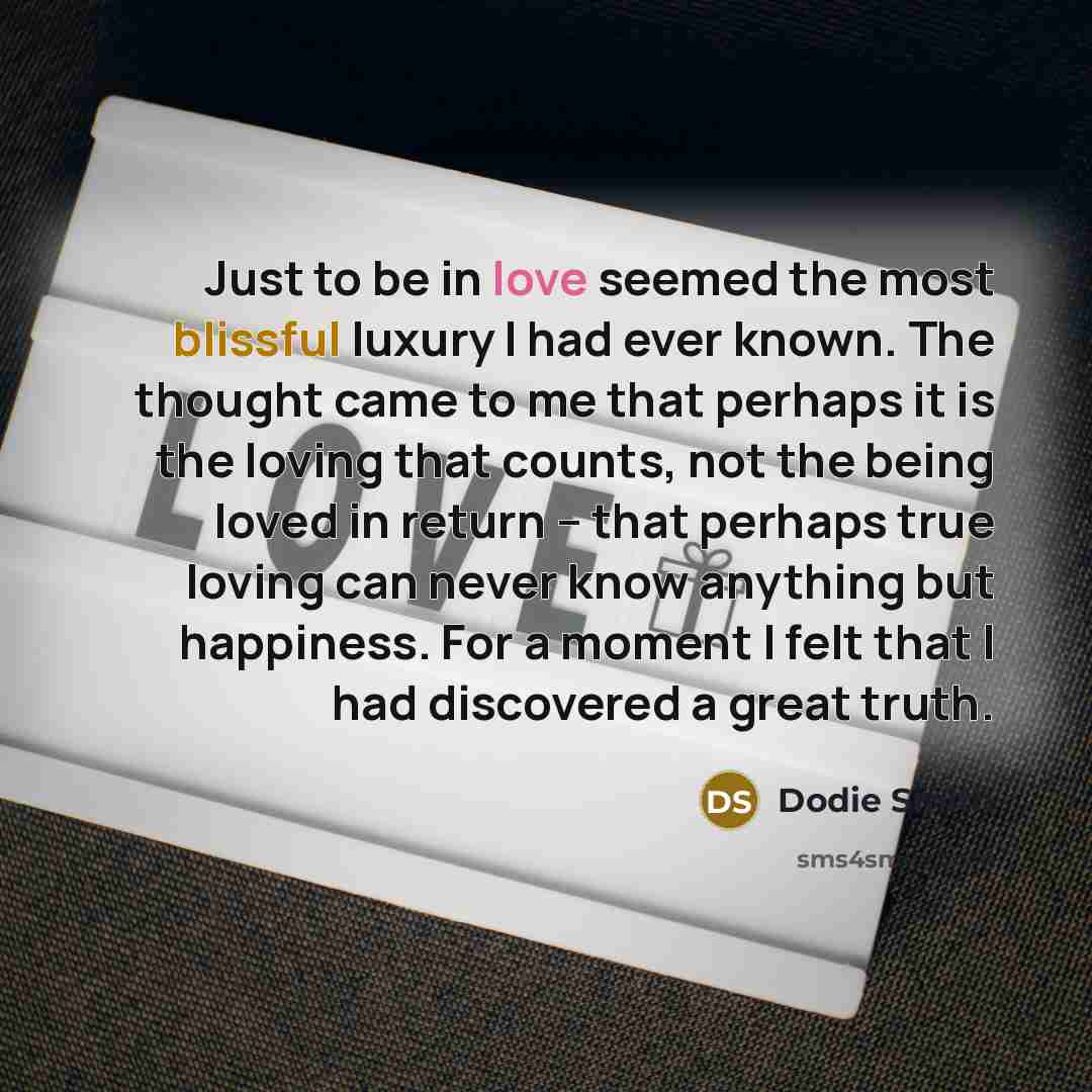 “Just to be in love seemed the most blissful luxury…” quote by Dodie Smith