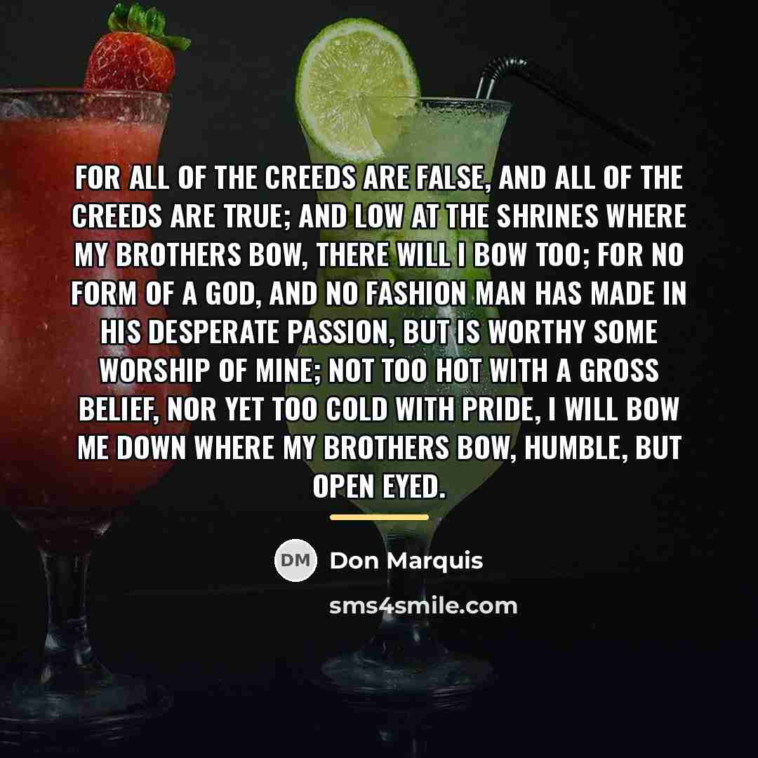 “For all of the creeds are false, and all of…” quote by Don Marquis
