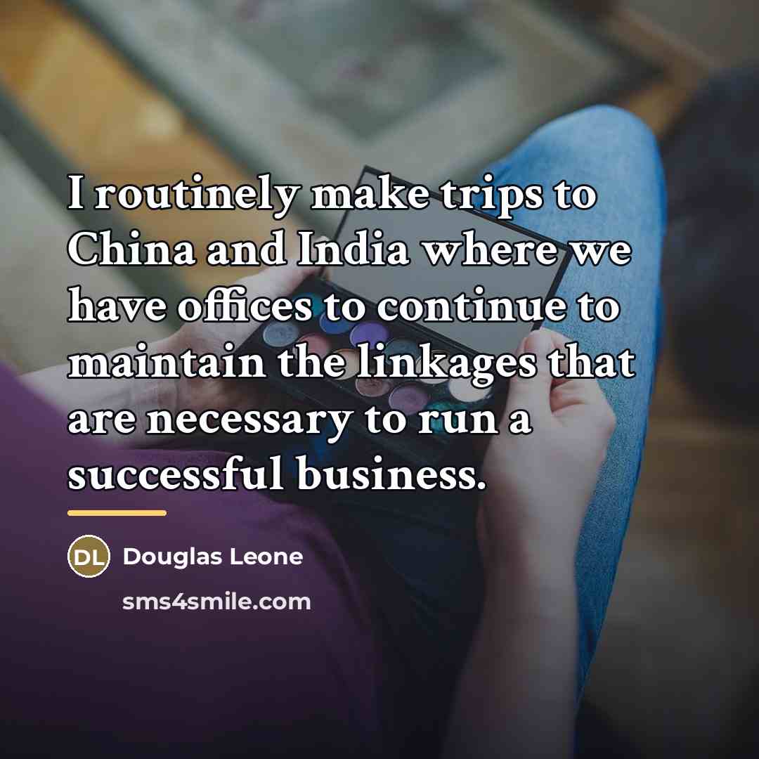 “I routinely make trips to China and India where we…” quote by Douglas Leone