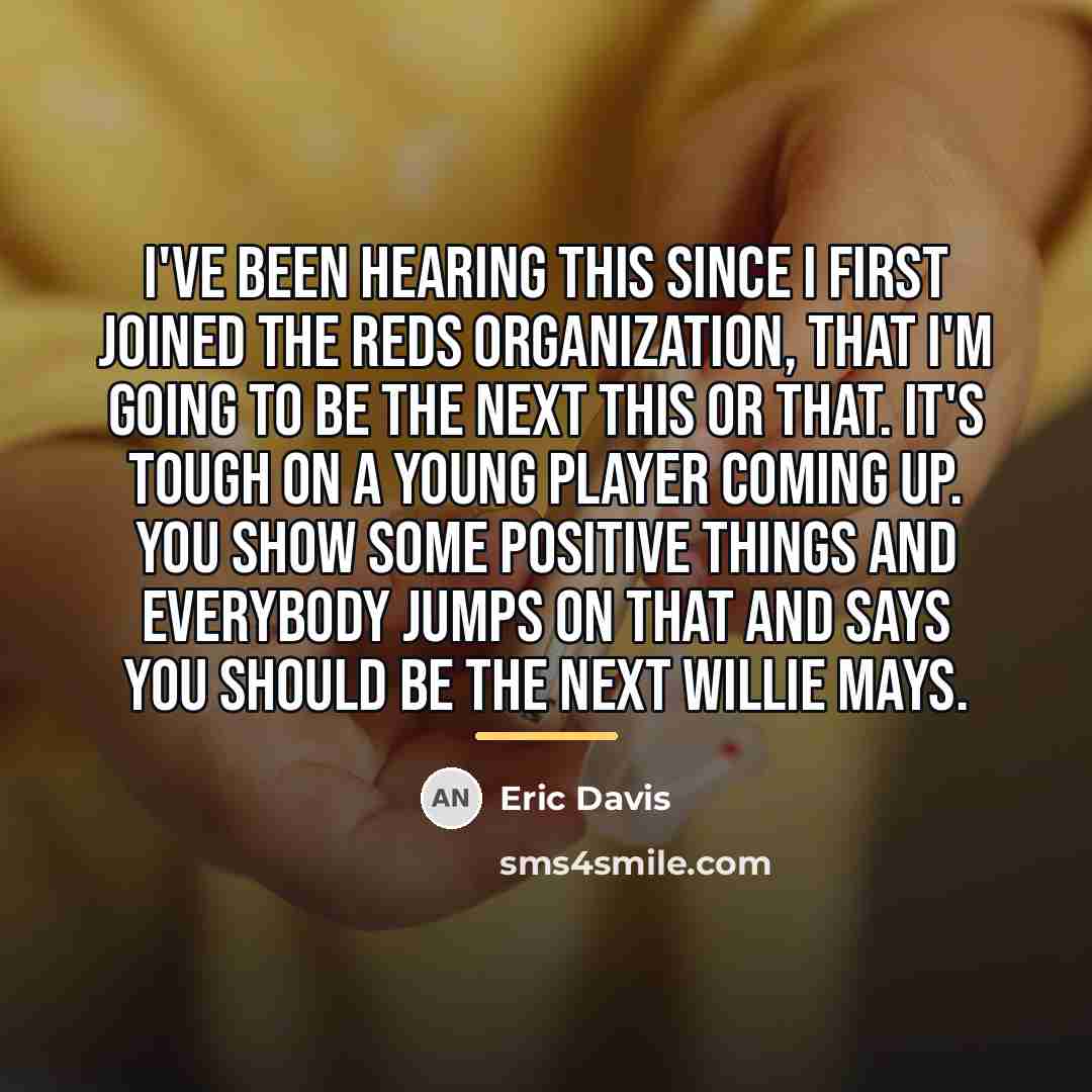 “I've been hearing this since I first joined the Reds…” quote by Eric Davis