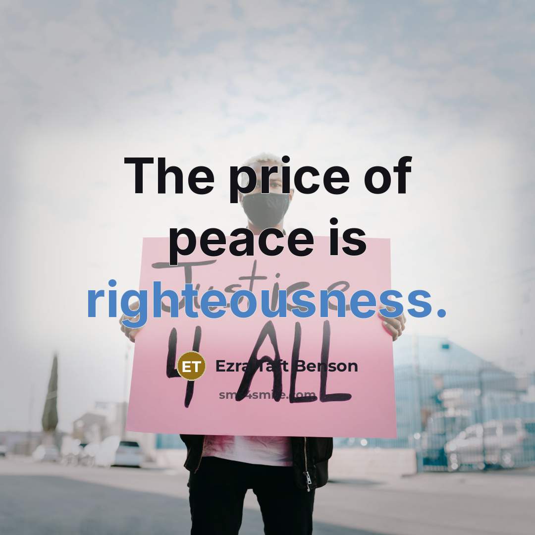 “The price of peace is righteousness.…” quote by Ezra Taft Benson