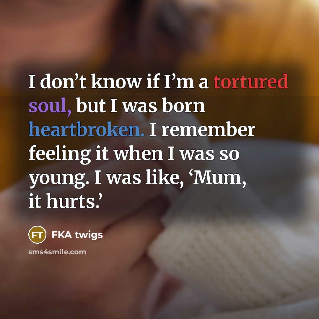 “I don’t know if I’m a tortured soul, but I…” quote by FKA twigs
