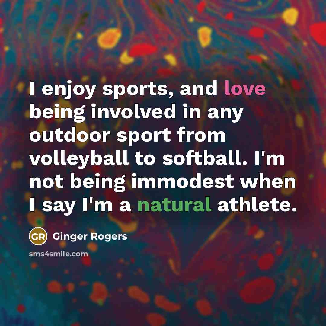 “I enjoy sports, and love being involved in any outdoor…” quote by Ginger Rogers