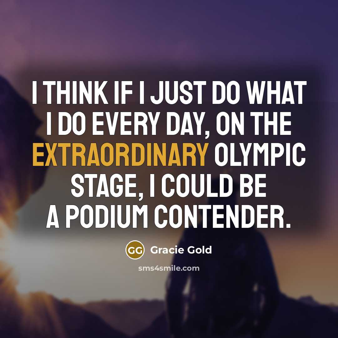 “I think if I just do what I do every…” quote by Gracie Gold
