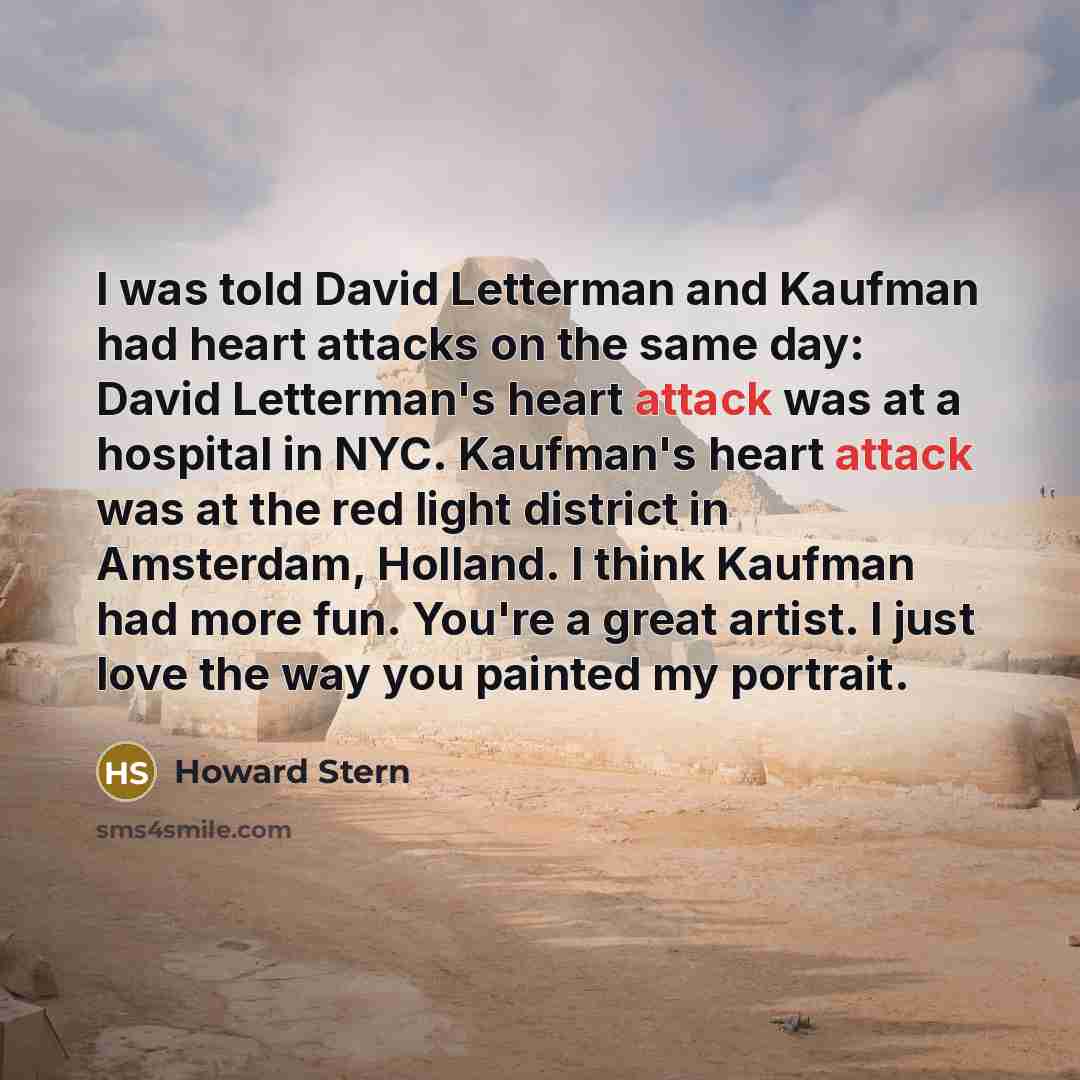 “I was told David Letterman and Kaufman had heart attacks…” quote by Howard Stern