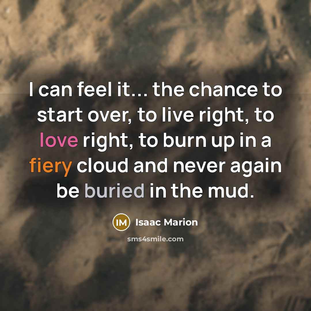 “I can feel it... the chance to start over, to…” quote by Isaac Marion