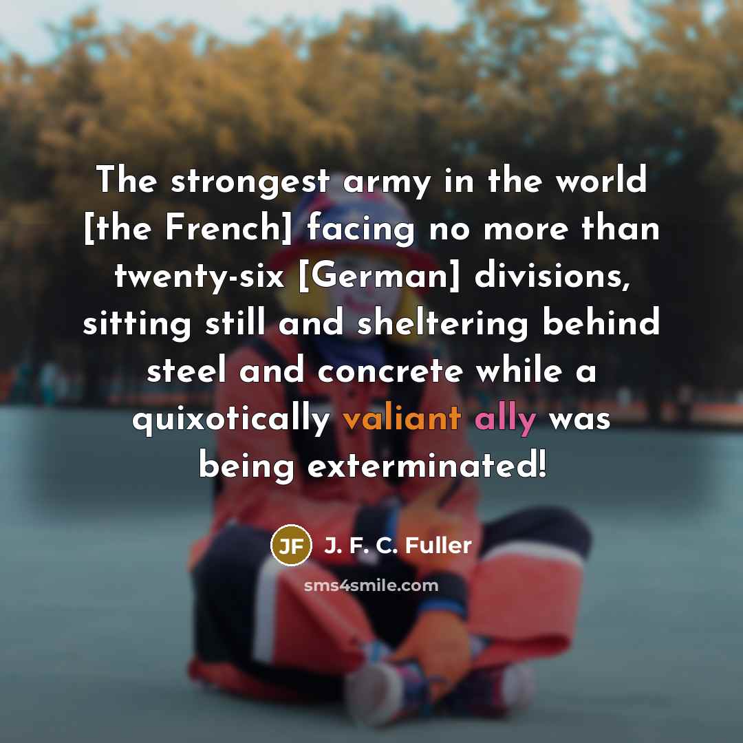 “The strongest army in the world [the French] facing no…” quote by J. F. C. Fuller