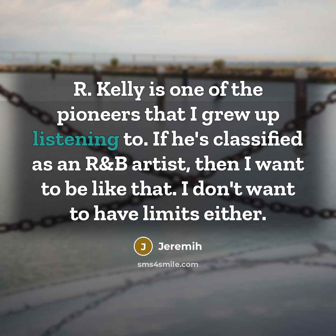 “R. Kelly is one of the pioneers that I grew…” quote by Jeremih