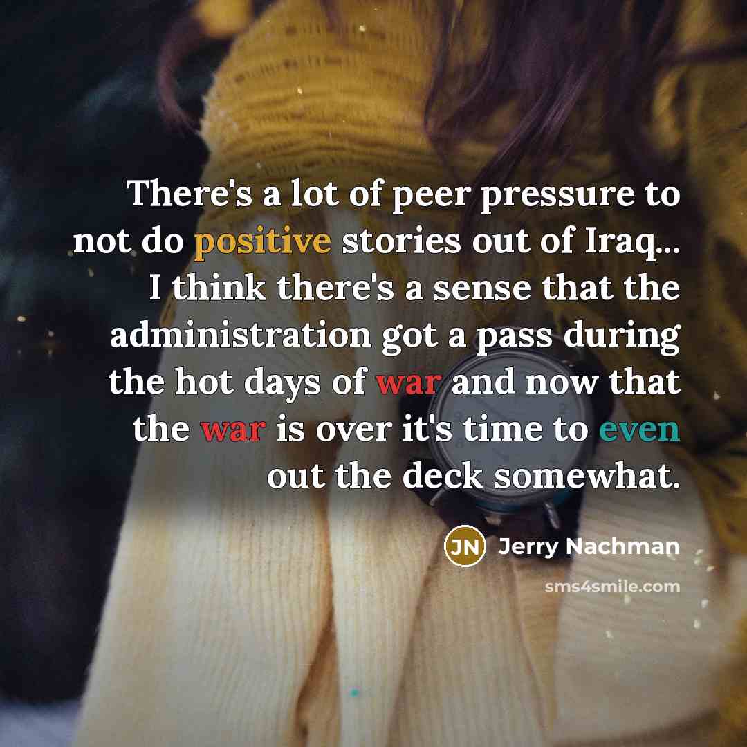 “There's a lot of peer pressure to not do positive…” quote by Jerry Nachman