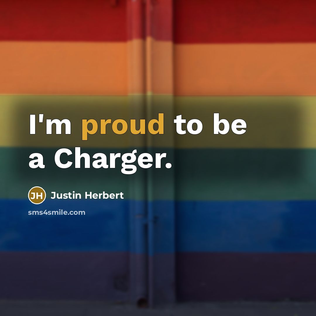 “I'm proud to be a Charger.…” quote by Justin Herbert