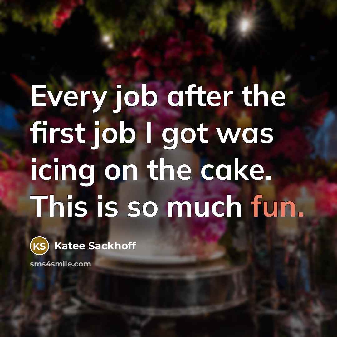 “Every job after the first job I got was icing…” quote by Katee Sackhoff