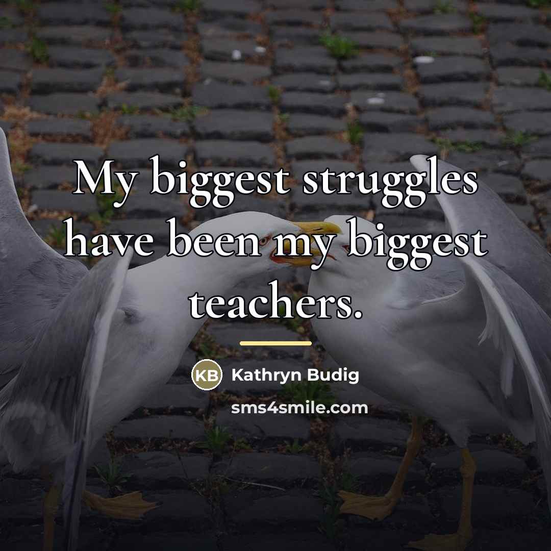 “My biggest struggles have been my biggest teachers.…” quote by Kathryn Budig