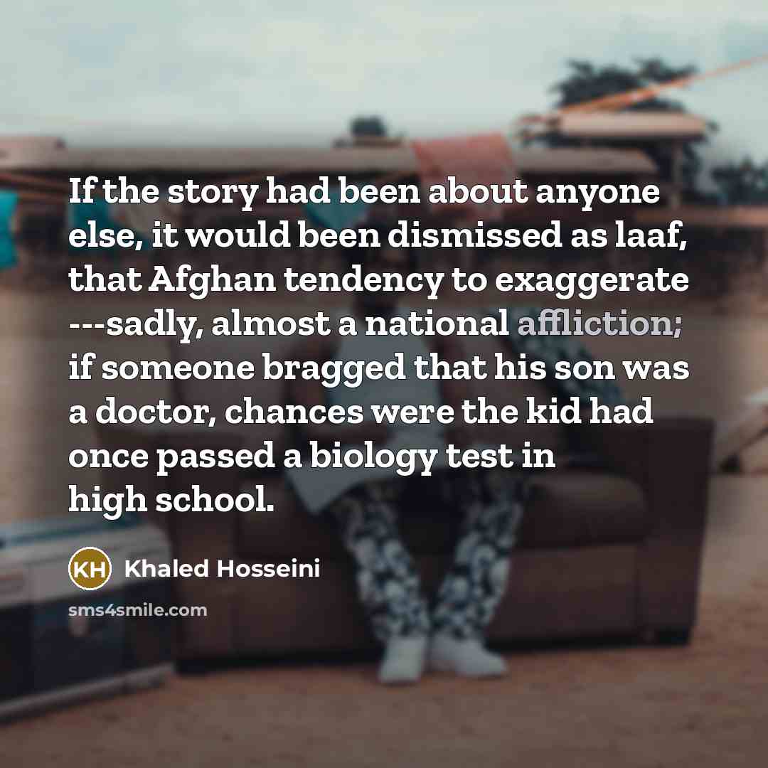 “If the story had been about anyone else, it would…” quote by Khaled Hosseini