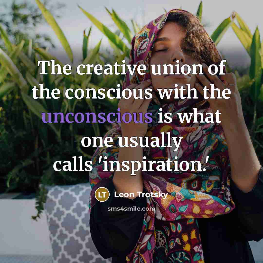 “The creative union of the conscious with the unconscious is…” quote by Leon Trotsky