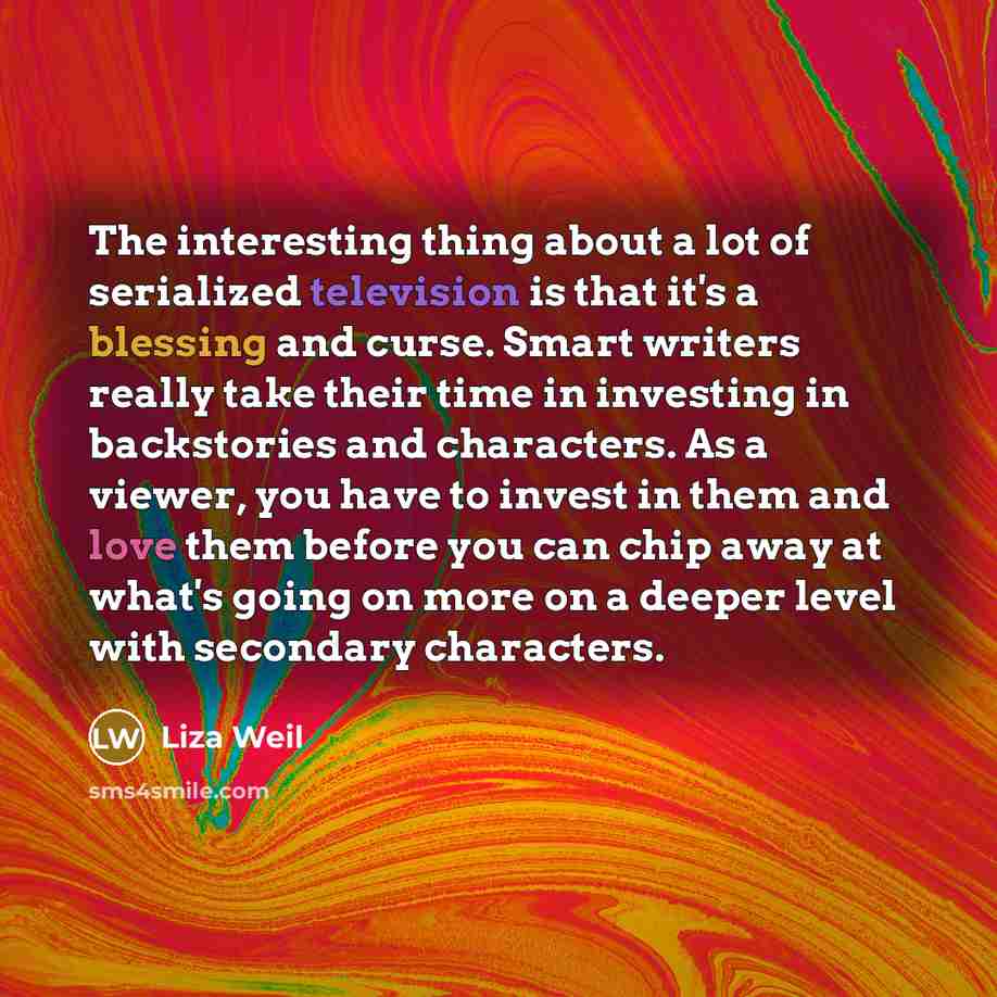 “The interesting thing about a lot of serialized television is…” quote by Liza Weil