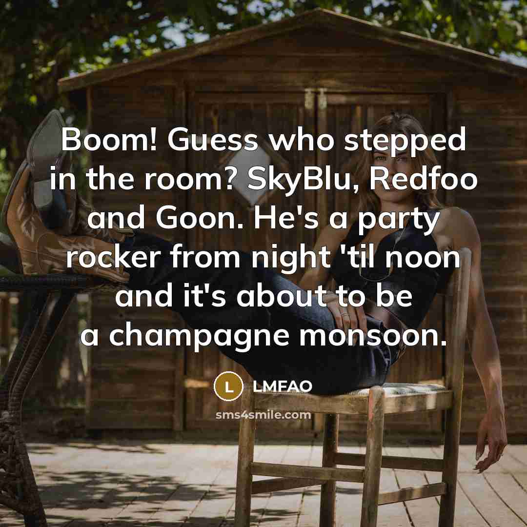 “Boom! Guess who stepped in the room? SkyBlu, Redfoo and…” quote by Lmfao
