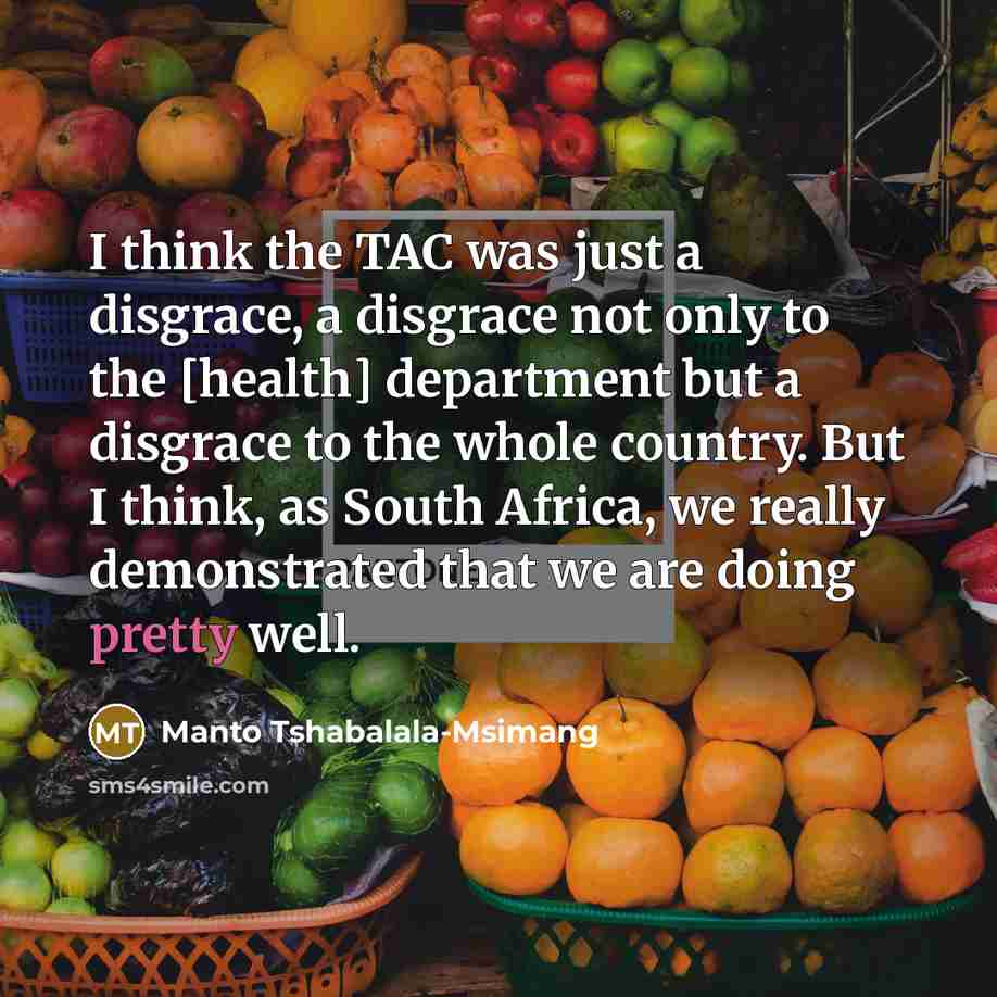 “I think the TAC was just a disgrace, a disgrace…” quote by Manto Tshabalala-Msimang