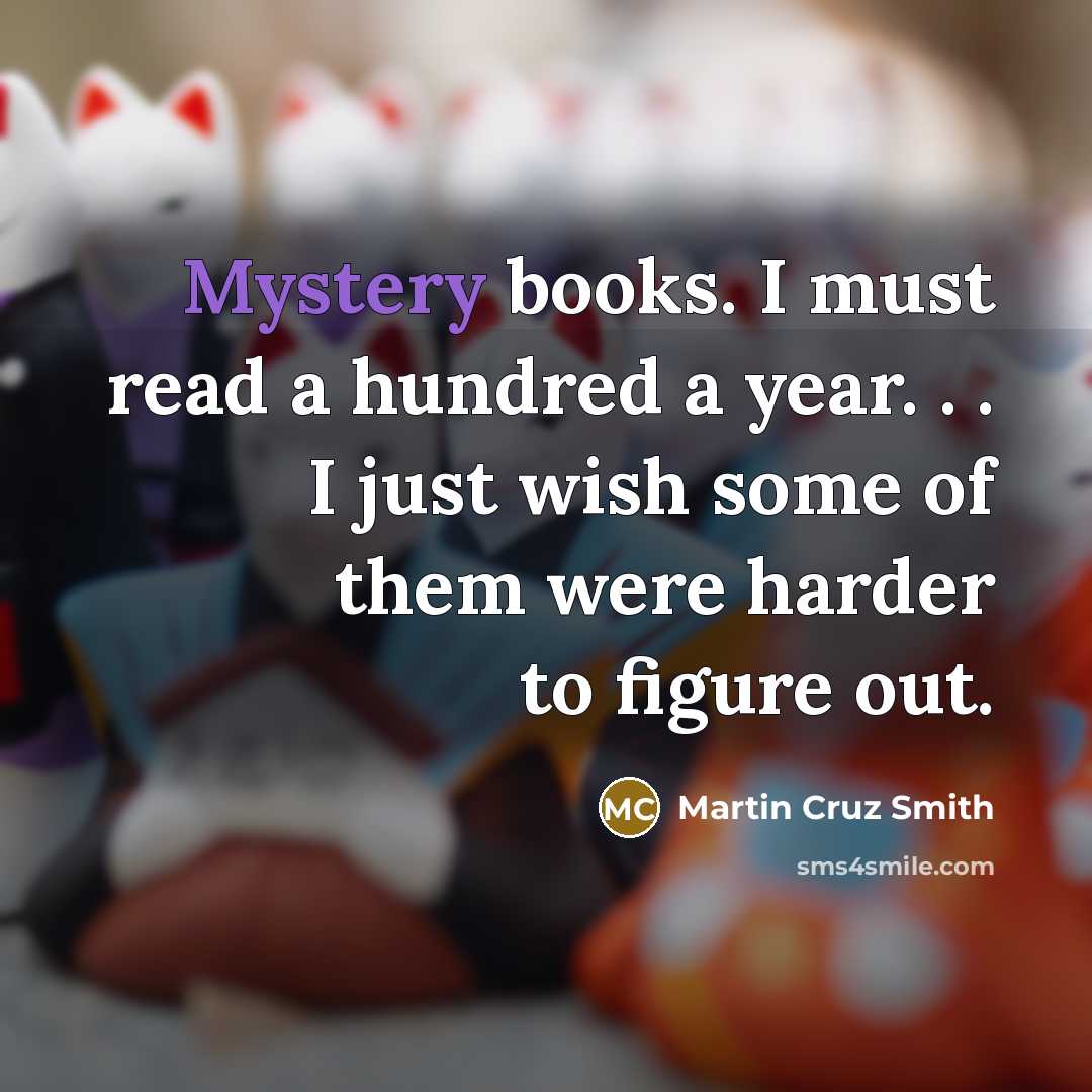 “Mystery books. I must read a hundred a year. .…” quote by Martin Cruz Smith