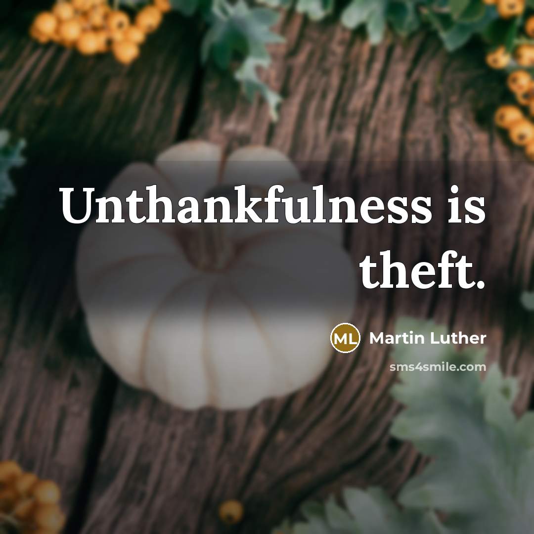 “Unthankfulness is theft.…” quote by Martin Luther