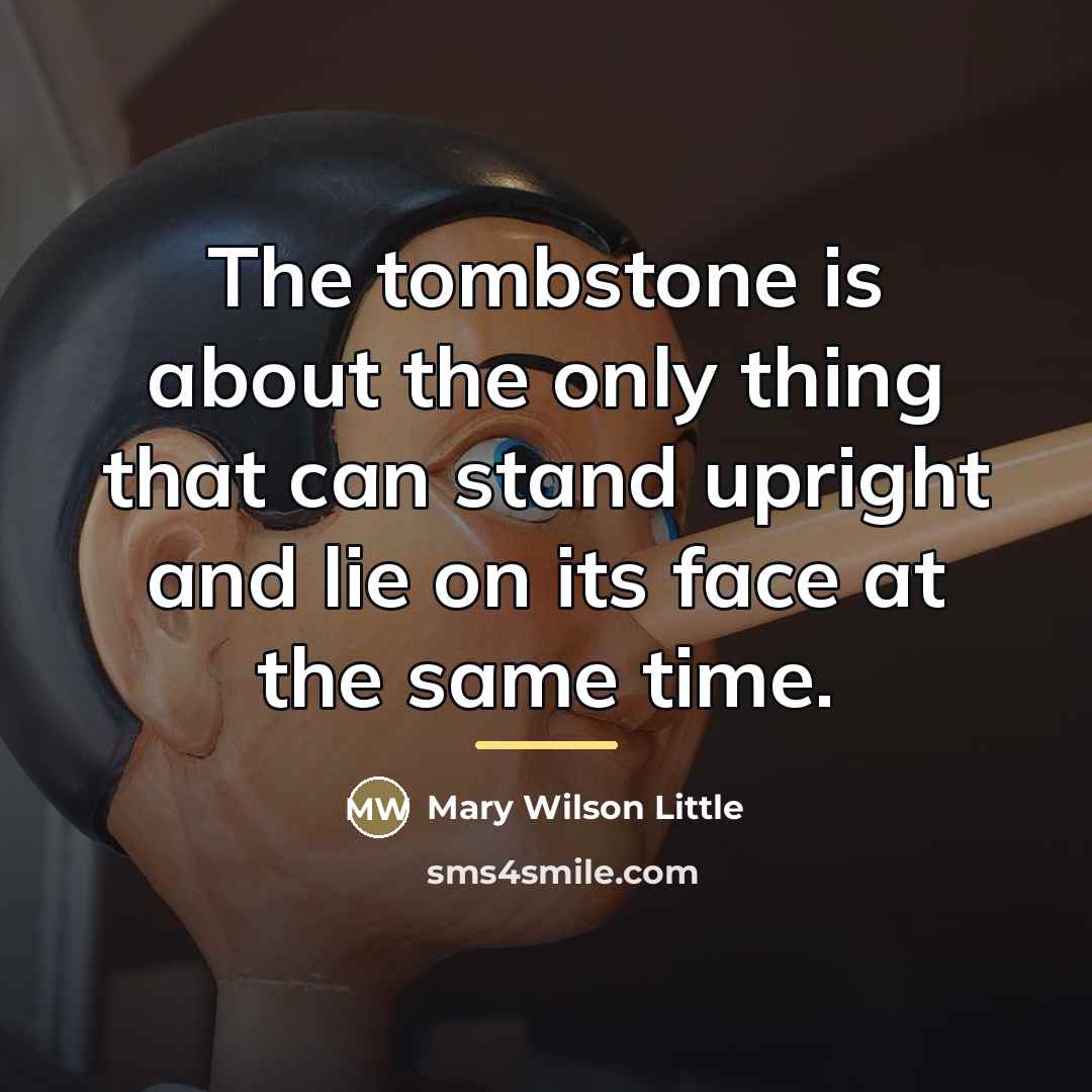 “The tombstone is about the only thing that can stand…” quote by Mary Wilson Little