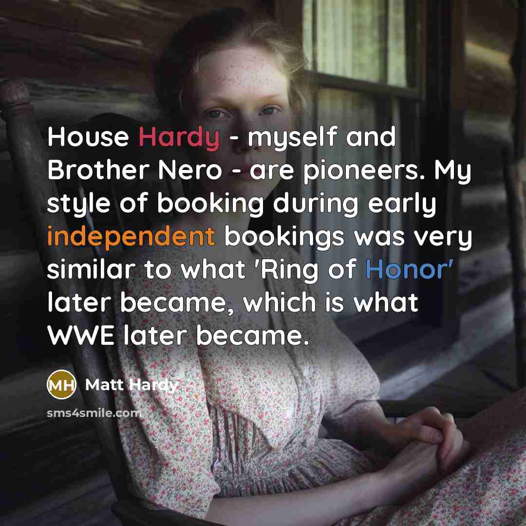“House Hardy - myself and Brother Nero - are pioneers.…” quote by Matt Hardy