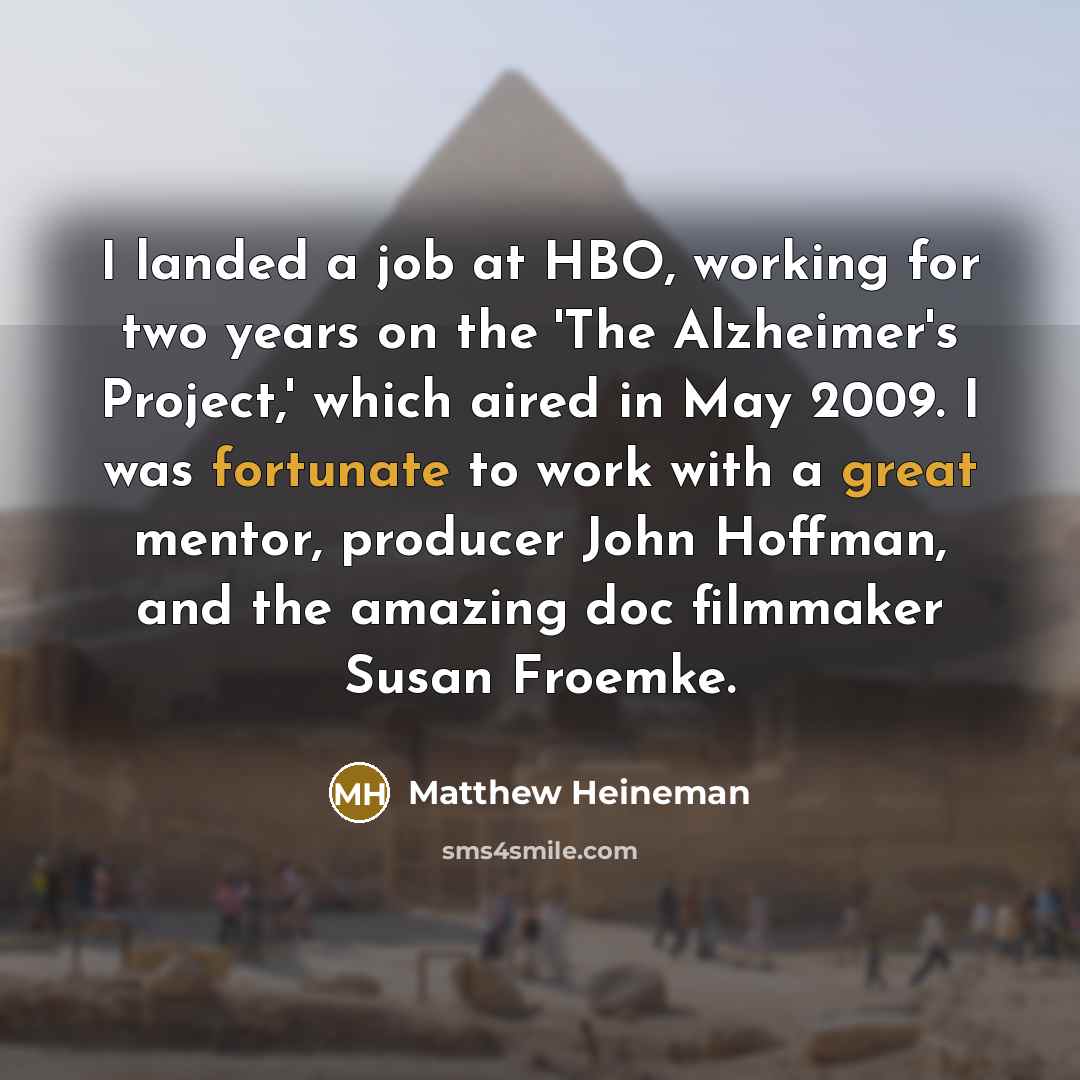 “I landed a job at HBO, working for two years…” quote by Matthew Heineman