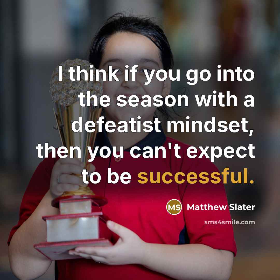 “I think if you go into the season with a…” quote by Matthew Slater