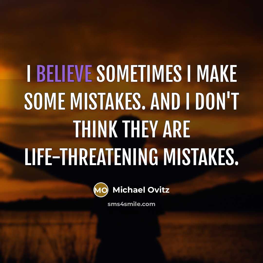 “I believe sometimes I make some mistakes. And I don't…” quote by Michael Ovitz
