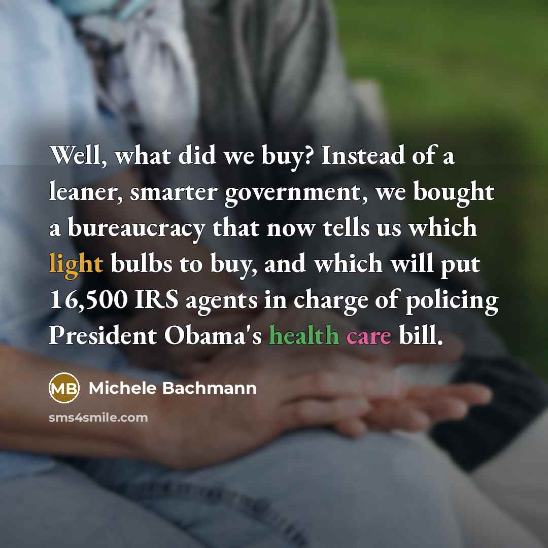 “Well, what did we buy? Instead of a leaner, smarter…” quote by Michele Bachmann
