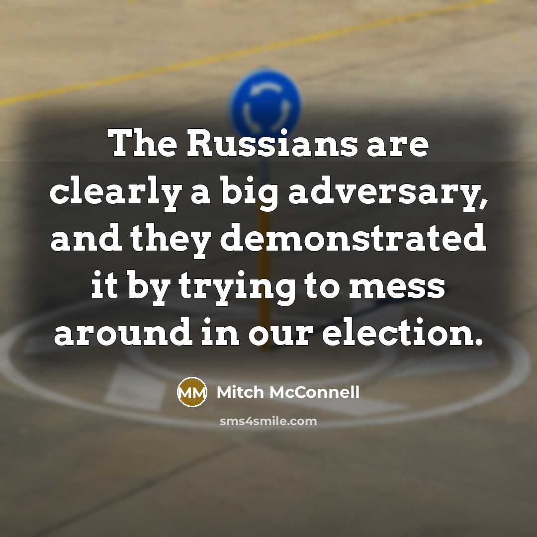 “The Russians are clearly a big adversary, and they demonstrated…” quote by Mitch McConnell