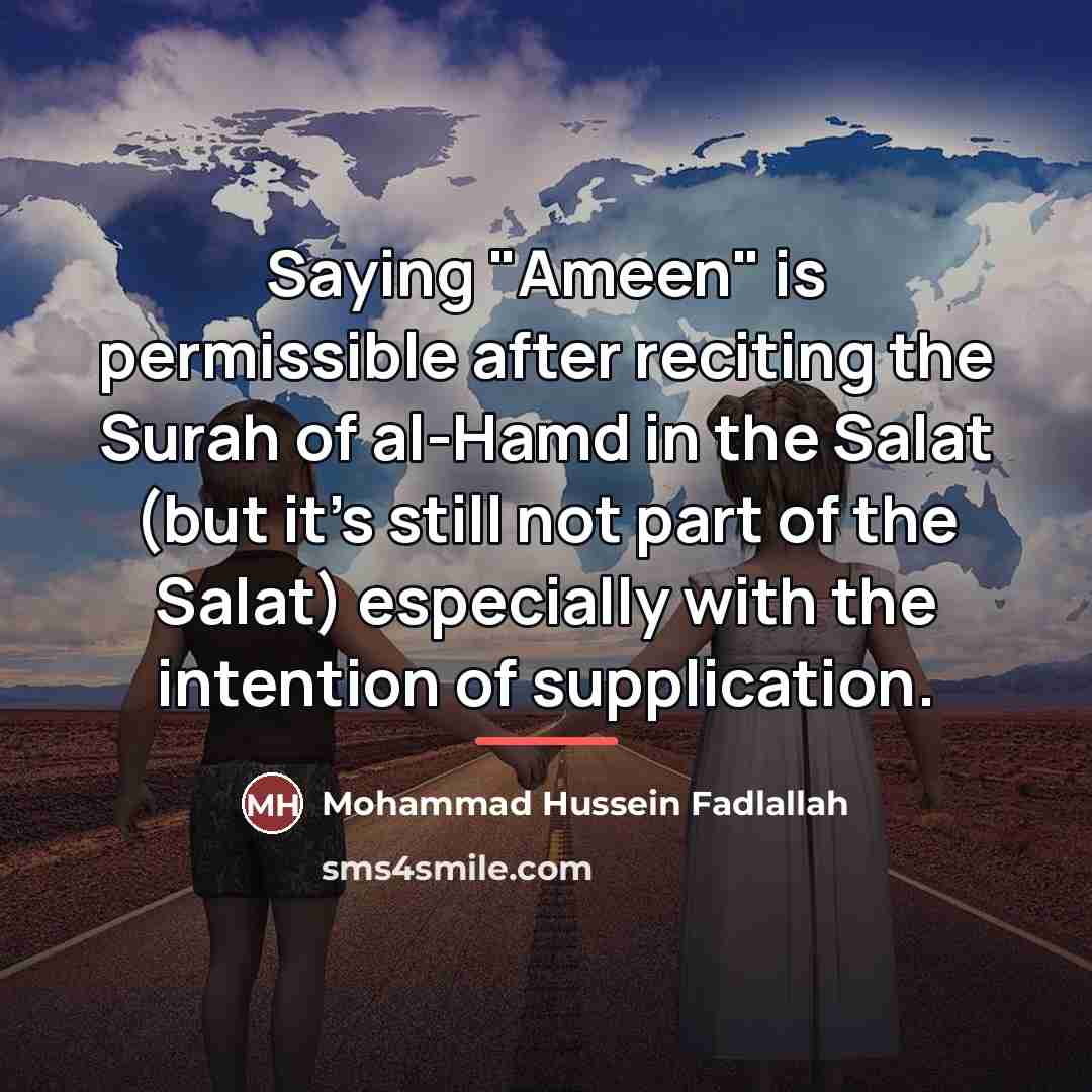 “Saying "Ameen" is permissible after reciting the Surah of al-Hamd…” quote by Mohammad Hussein Fadlallah