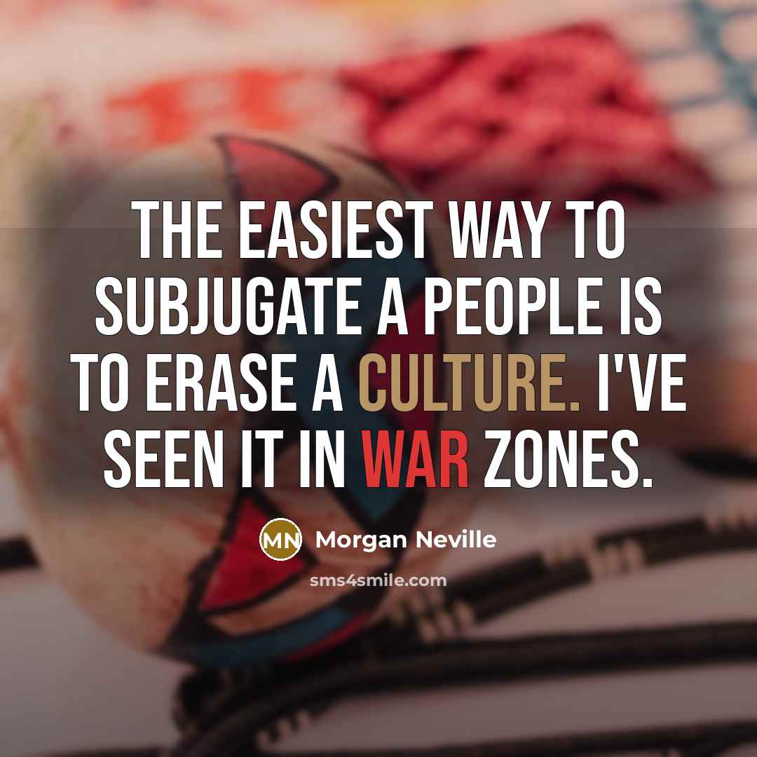 “The easiest way to subjugate a people is to erase…” quote by Morgan Neville