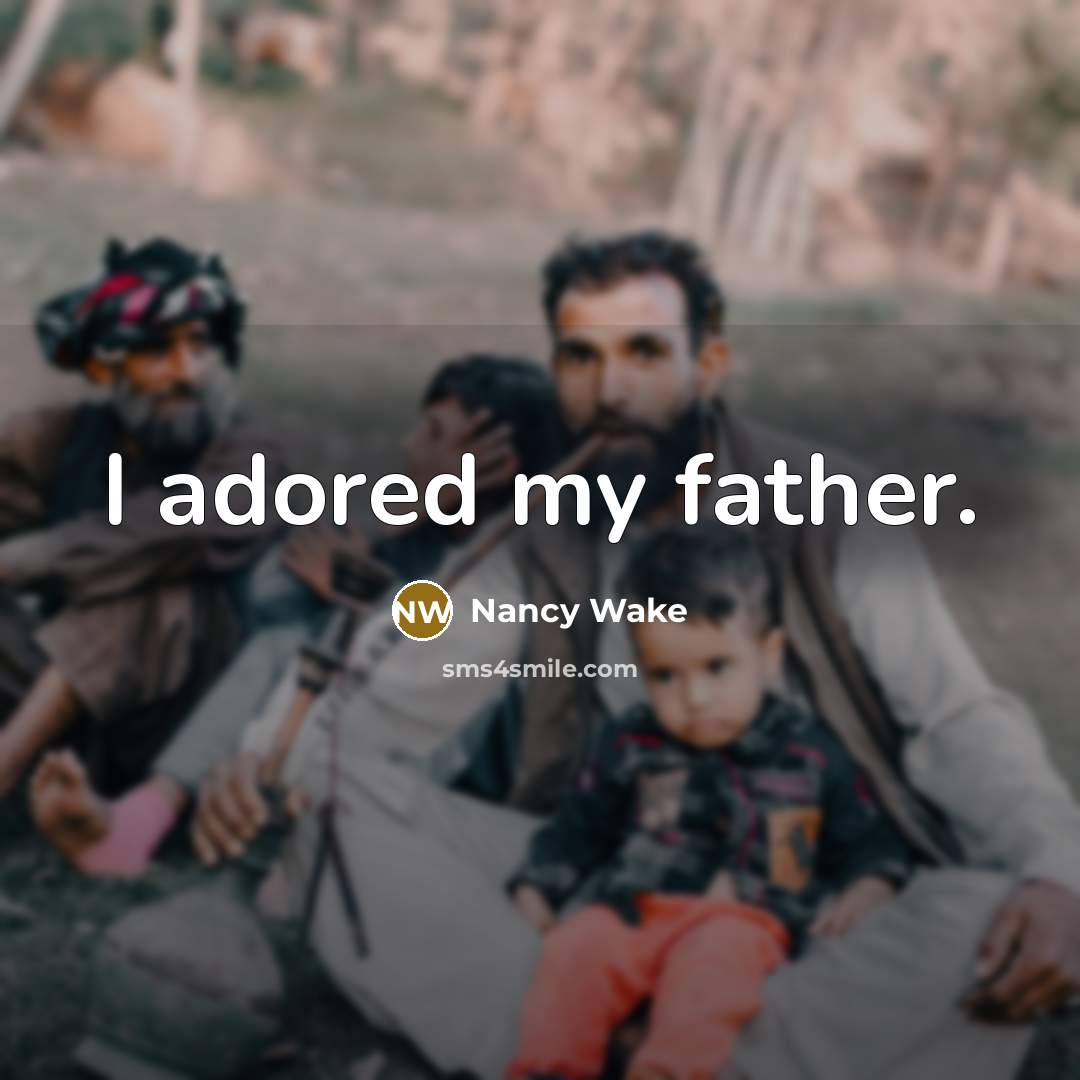 “I adored my father.…” quote by Nancy Wake