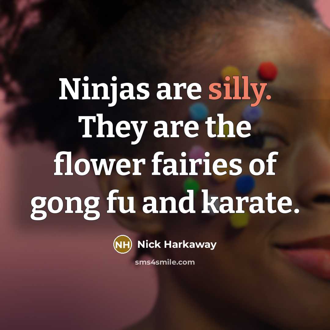 “Ninjas are silly. They are the flower fairies of gong…” quote by Nick Harkaway