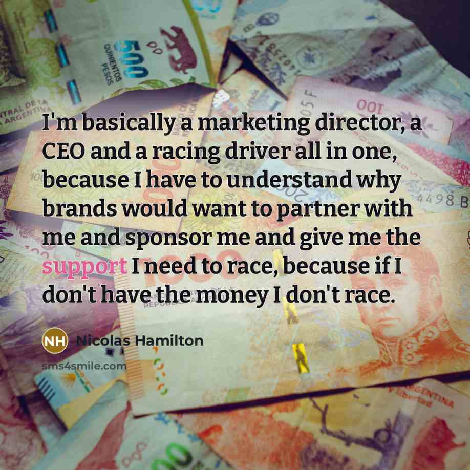 “I'm basically a marketing director, a CEO and a racing…” quote by Nicolas Hamilton