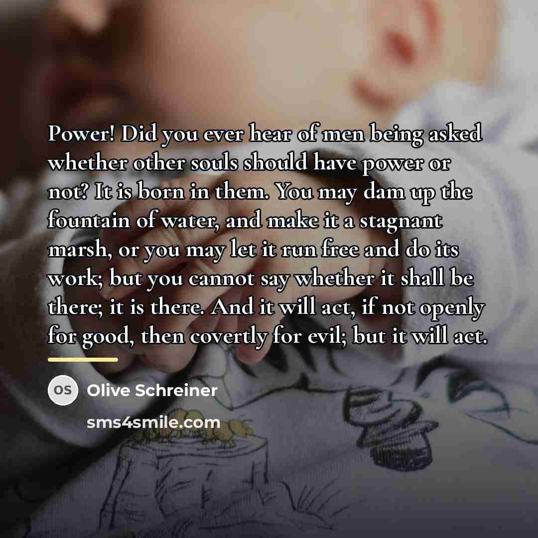“Power! Did you ever hear of men being asked whether…” quote by Olive Schreiner